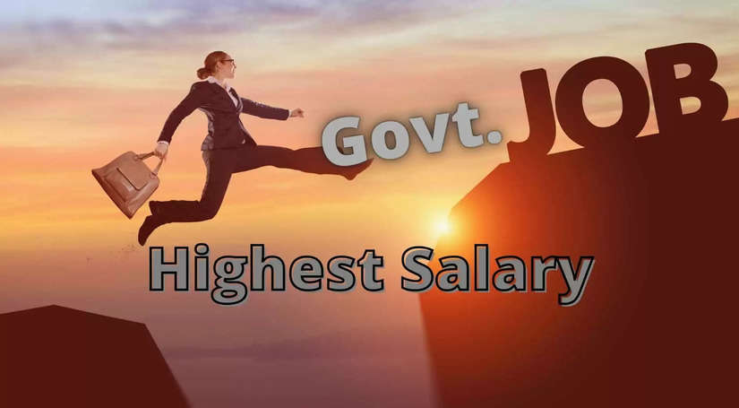 Govt. Jobs: ये है भारत की 10 सबसे अधिक वेतन देने वाली नौकरियां, जाने यहाँ